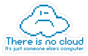 »the cloud is just someone elses’ computer«